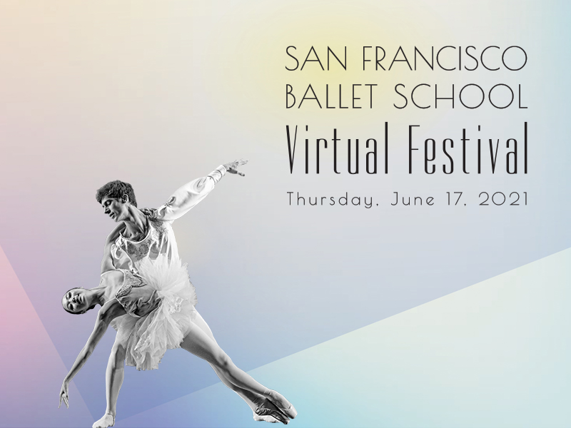 SAN FRANCISCO BALLET SCHOOL’S FESTIVAL RETURNS JUNE 17 WITH VIRTUAL PROGRAM AND DINNER